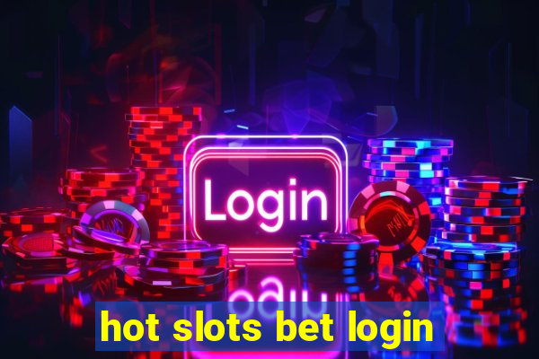 hot slots bet login